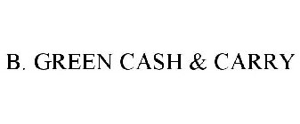 B. GREEN CASH & CARRY