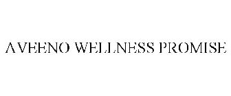 AVEENO WELLNESS PROMISE