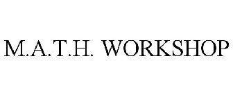 M.A.T.H. WORKSHOP