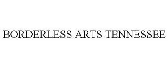 BORDERLESS ARTS TENNESSEE