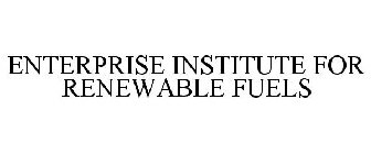 ENTERPRISE INSTITUTE FOR RENEWABLE FUELS