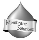 MEMBRANE SOLUTIONS