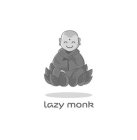 LAZY MONK