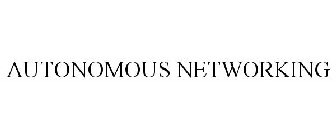AUTONOMOUS NETWORKING