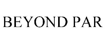 BEYOND PAR