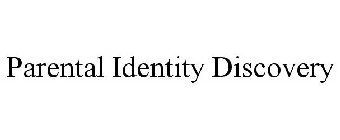 PARENTAL IDENTITY DISCOVERY