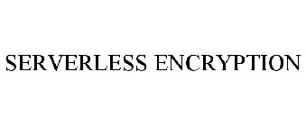 SERVERLESS ENCRYPTION