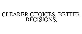 CLEARER CHOICES. BETTER DECISIONS.