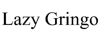 LAZY GRINGO