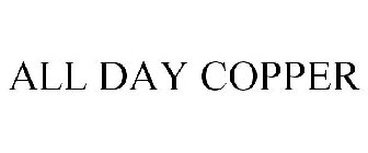 ALL DAY COPPER
