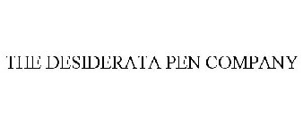 THE DESIDERATA PEN COMPANY