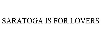 SARATOGA IS FOR LOVERS