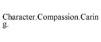 CHARACTER.COMPASSION.CARING.