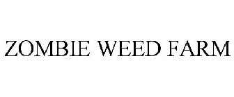ZOMBIE WEED FARM