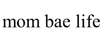 MOM BAE LIFE