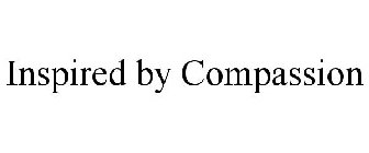 INSPIRED BY COMPASSION