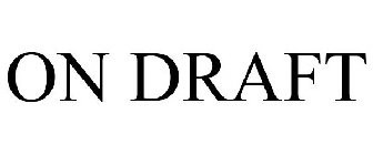 ON DRAFT