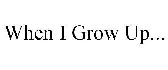 WHEN I GROW UP...