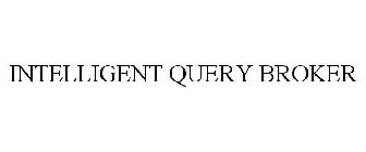 INTELLIGENT QUERY BROKER