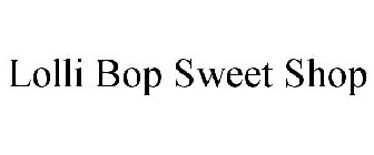 LOLLI BOP SWEET SHOP