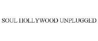 SOUL HOLLYWOOD UNPLUGGED