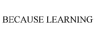 BECAUSE LEARNING