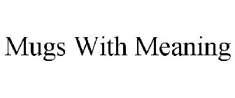 MUGS WITH MEANING