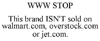 WWW STOP THIS BRAND ISN'T SOLD ON WALMART.COM, OVERSTOCK.COM OR JET.COM.