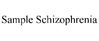 SAMPLE SCHIZOPHRENIA