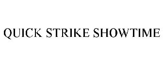 QUICK STRIKE SHOWTIME