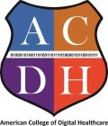 ACDH AMERICAN COLLEGE OF DIGITAL HEALTHCARE 010001010011010011011101000010110010111