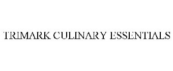 TRIMARK CULINARY ESSENTIALS