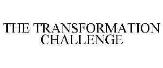 THE TRANSFORMATION CHALLENGE