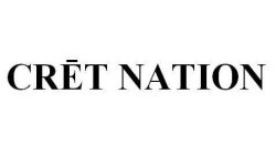 CRET NATION