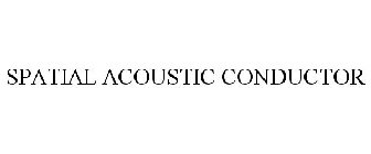 SPATIAL ACOUSTIC CONDUCTOR