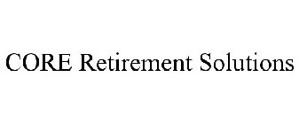 CORE RETIREMENT SOLUTIONS
