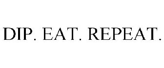 DIP. EAT. REPEAT.