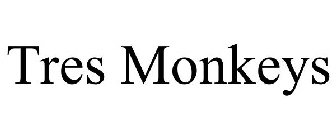 TRES MONKEYS