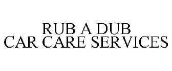 RUB A DUB CAR CARE SERVICES