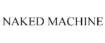 NAKED MACHINE