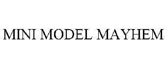 MINI MODEL MAYHEM