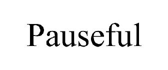 PAUSEFUL