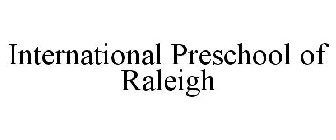 INTERNATIONAL PRESCHOOL OF RALEIGH