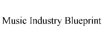 MUSIC INDUSTRY BLUEPRINT