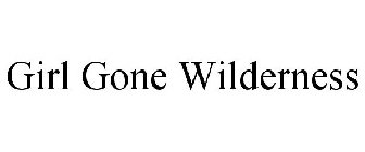 GIRL GONE WILDERNESS