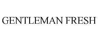 GENTLEMAN FRESH