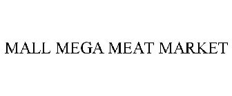 MALL MEGA MEAT MARKET