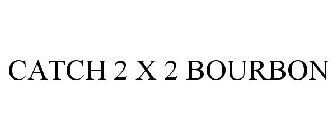 CATCH 2 X 2 BOURBON