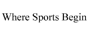 WHERE SPORTS BEGIN