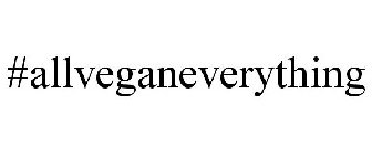 #ALLVEGANEVERYTHING